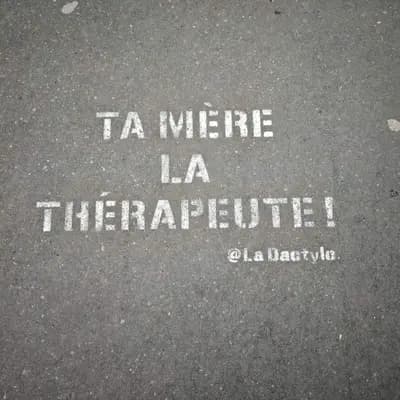 TA MÈRE LA THÉRAPEUTE !